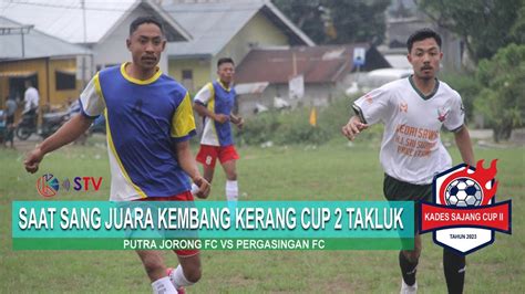 Saat Sang Juara Kembang Kerang Cup Takluk Putra Jorong Fc Vs