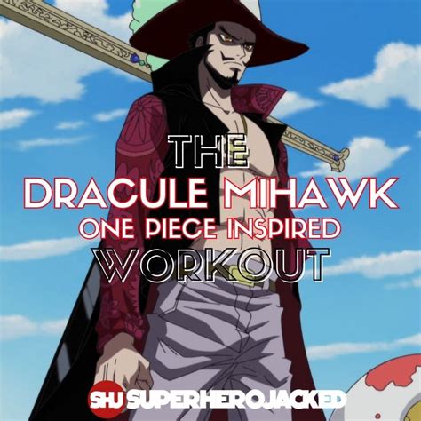 Dracule Mihawk Workout Train Like Greatest Swordsman In The World