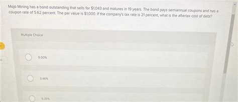 Solved Mojo Mining Has A Bond Outstanding That Sells For Chegg