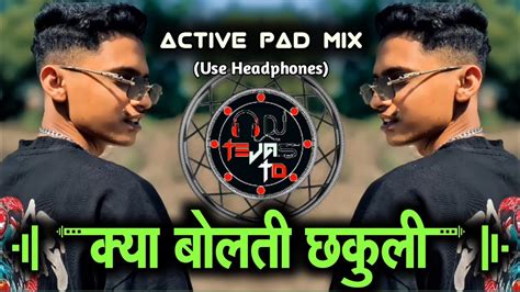 Kya Bolti Chakuli Cbvirus Active Pad Mix Dj Tejas Td Youtube