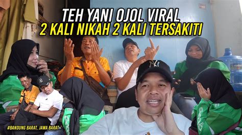 Tangis Kepedihan Kisah Hidup Teh Yani Ojol Kali Nikah Kali