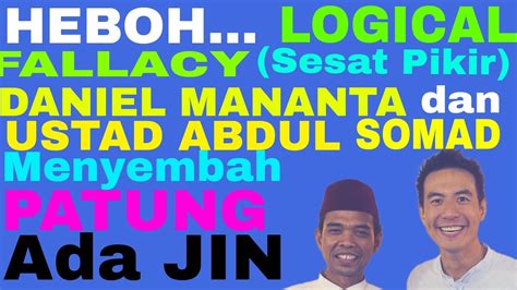 Heboh Logical Fallacy Sesat Pikir Vj Daniel Mananta Ustad Abdul