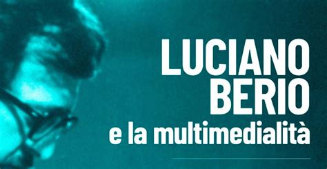 Roma Dedica Due Giorni A Luciano Berio Al Teatro Palladium E All