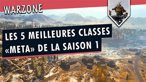 Les 5 Meilleures Classes Complètes De La Saison 1 De Warzone