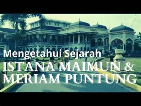 Berkunjung Ke Istana Maimun Dan Meriam Puntung Dua Sejarah Dan Kisah