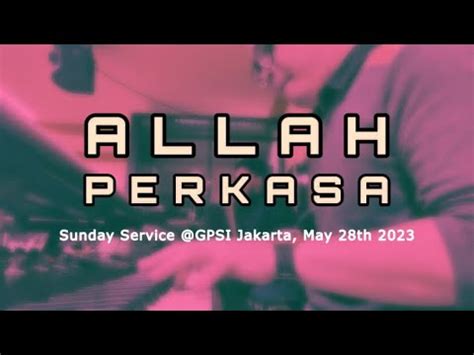 Allah Perkasa Tw Youth Sunday Service Gpsi Jakarta May Th