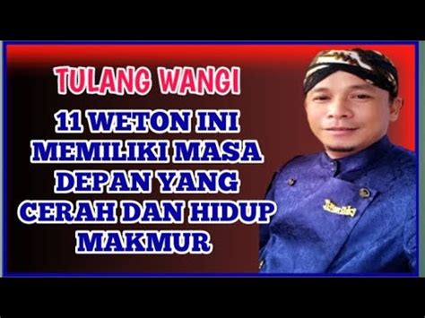 TULANG WANGI 11 Weton Ini Memiliki Masa Depan Yang Cerah Dan Hidup