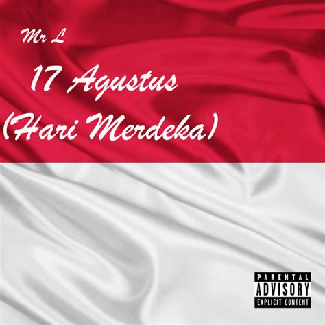 Agustus Hari Merdeka Song And Lyrics By Mr L Spotify