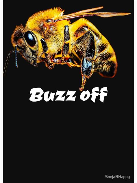 Buzz Off Poster For Sale By Sonjabhappy Redbubble