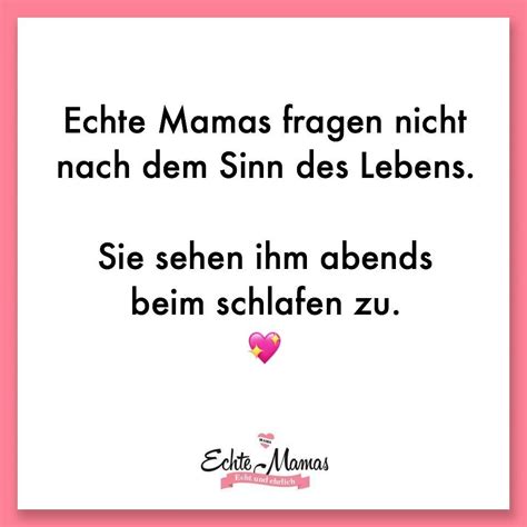 Echte Mamas Fragen Nicht Nach Dem Sinn Des Lebens Sie Sehen Ihm Abends