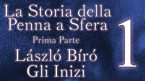 La Storia Della Penna A Sfera I Parte Lazlo Biro L Inizio YouTube