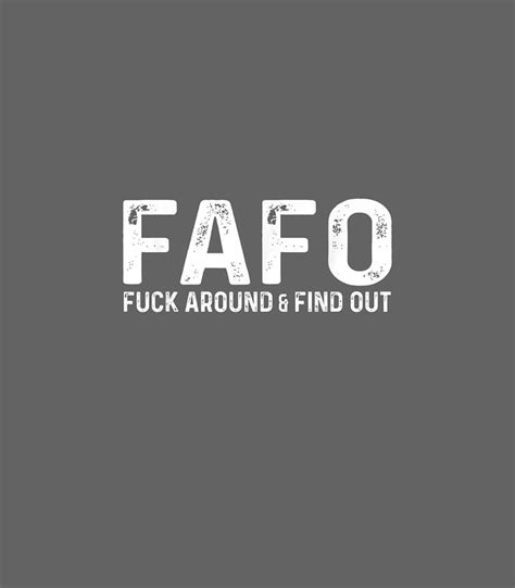 Fuck Around And Find Ou Fafo Fafo Fafo Digital Art By Preslie Rebel