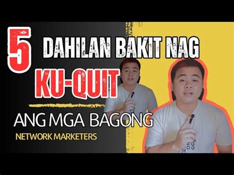 Dahilan Bakit Nag Quit Ang Bagong Network Marketer Agad Youtube