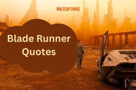 540+ Blade Runner Quotes (2025) Relive the Magic