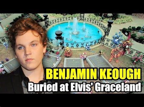 ARE YOU COMFORTED THAT BENJAMIN KEOUGH IS BURIED AT GRACELAND? Elvis ...