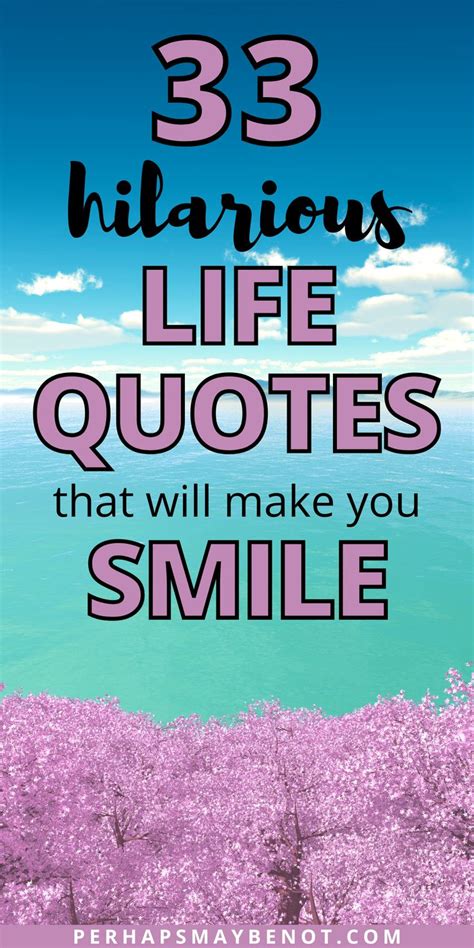 Funny Life Quotes To Make You Smile Perhaps Maybe Not In