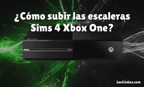 Cómo subir las escaleras Sims 4 Xbox One 2022 LosComos