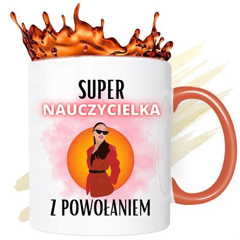 Kubek Pomara Czowy Dla Nauczycielki Nauczyciela Wychowawcy Na Prezent