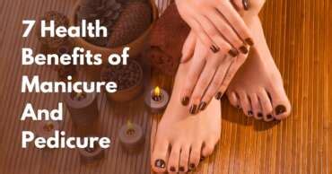 Health Benefits Of Getting Regular Manicures And Pedicures