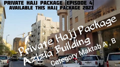 Azizia Buildings Category A And B Maktab Episode Private Hajj