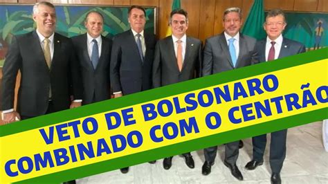 Veto De Bolsonaro Combinado O Centr O Youtube