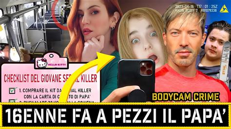 BODYCAM CRlME La 16enne che fece a pezzi il Papà True Crime YouTube