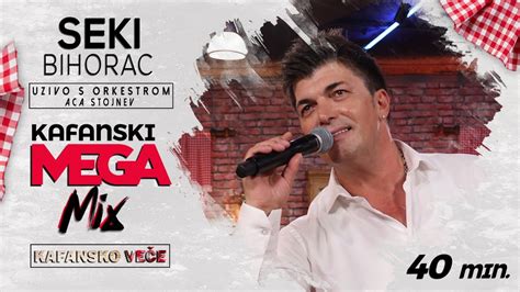 Seki Bihorac Kafanski Mega Mix Min I Uzivo Ork Aca Stojnev I