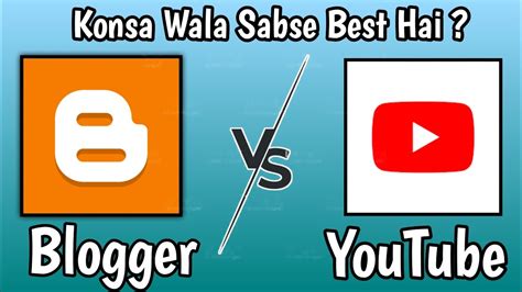 Which Is Best YouTube Vs Blogging YouTube