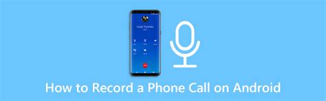 How To Record A Phone Call On Android Call Recorder For Android