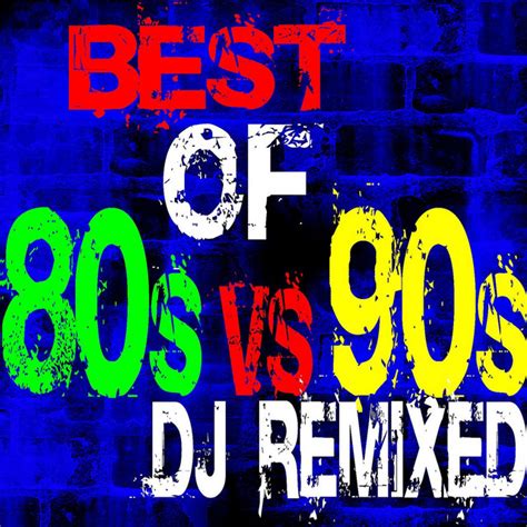 Best of 80s vs 90s DJ Remixed Álbum de DJ Remix Factory Spotify