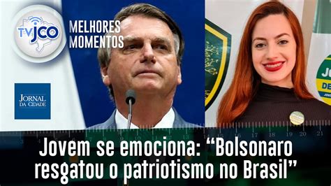 Jovem Se Emociona E Declara Bolsonaro Resgatou O Patriotismo No