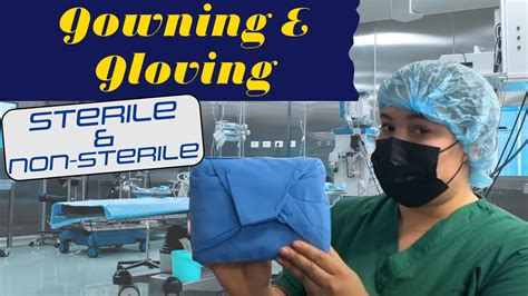 How To Gowning And Gloving For Sterile And Non Sterile Team Members Youtube