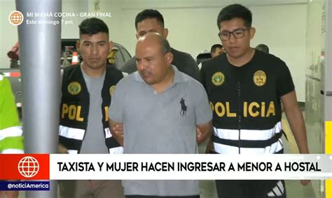 San Mart N De Porres Taxista Fue Intervenido Por Ingresar A Menor A Hostal