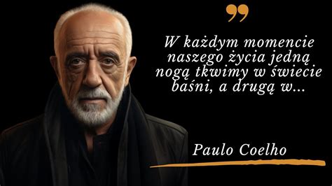 Paulo Coelho Cytaty być jak rzeka która płynie Alchemik słów