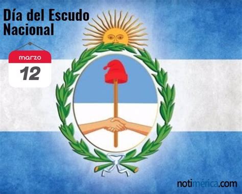 12 De Marzo Día Del Escudo Nacional De Argentina ¿por Qué Se Celebra Hoy