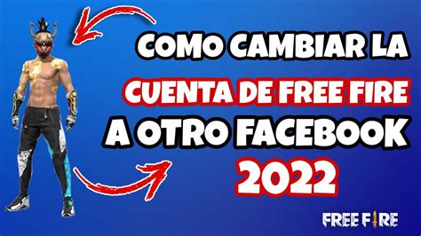 COMO DESVINCULAR UNA CUENTA DE FREE FIRE DE FACEBOOK Y VINCULARLA CON