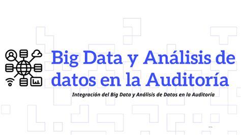 Big Data Y Análisis De Datos En La Auditoría De Cuentas By On Prezi