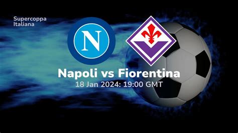 Napoli vs Fiorentina Prediction & Betting Tips 18/01/2024 - Sport Preview