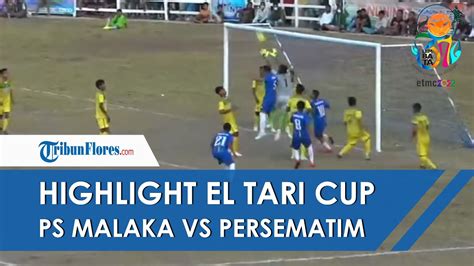 HIGHLIGHT EL TARI MEMORIAL CUP 2022 Gol Bunuh Diri Selamatkan