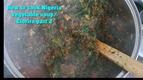 How To Cook Nigeria Vegetable Soup Efo Riro Pt Youtube