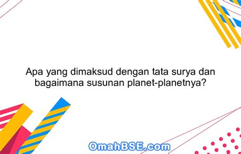 Apa Yang Dimaksud Dengan Tata Surya Dan Bagaimana Susunan Planet