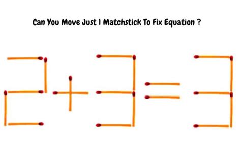 Prueba tu inteligencia mueve solo 1 fósforo en 10 segundos y resuelve