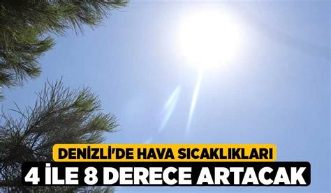 Denizli De Hava S Cakl Klar Ile Derece Artacak Denizli Haber