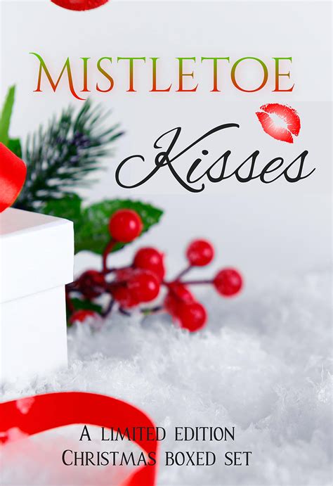 Mistletoe Kisses A Sweet Clean Christmas Romance Anthology By