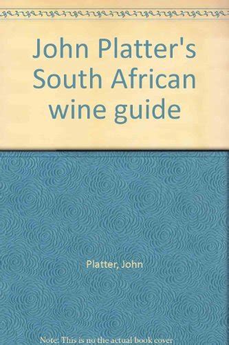 John Platter S South African Wine Guide By John Platter Goodreads