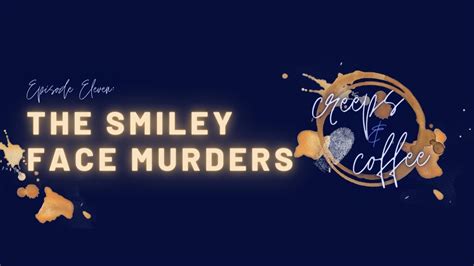 The Smiley Face Murders Creeps And Coffee Ep 11 Youtube