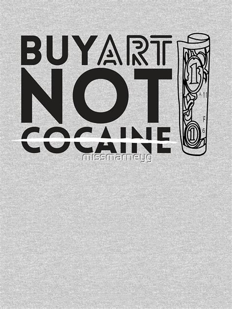 "Art > Cocaine" T-shirt by missmarneyg | Redbubble