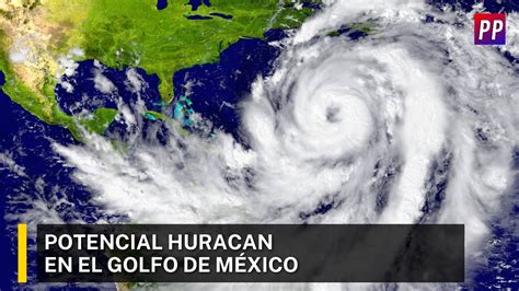 Potencial Huracan en el Golfo de México YouTube