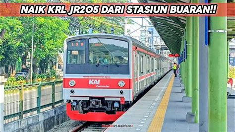 NAIK KRL JR205 DARI STASIUN BUARAN NAIK KRL COMMUTER LINE DARI