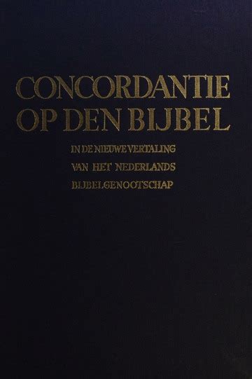 Concordantie Op Den Bijbel In De Nieuwe Vertaling Van Het Nederlandsch